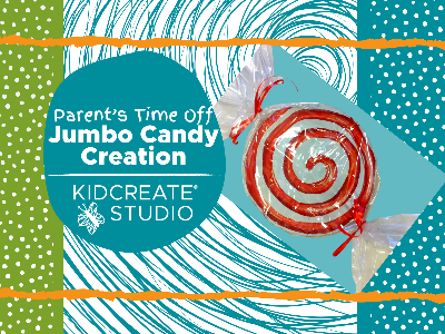 Parent's Time Off- Jumbo Candy Creation (3-9 Years)