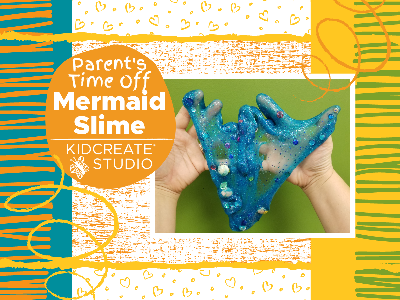 Parent's Time Off- Mermaid Slime (3-9 Years)